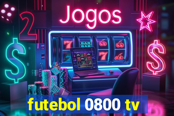 futebol 0800 tv